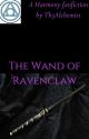 The Wand of Ravenclaw by Th3Alch3mist