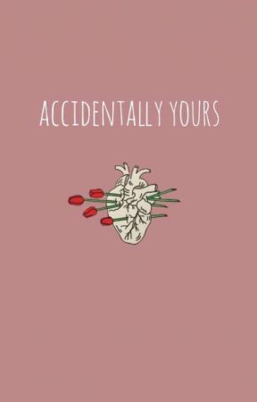 accidentally yours  by Isopropyl09