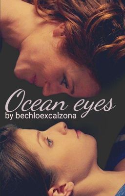 Ocean eyes -BECHLOE//beendet// cover