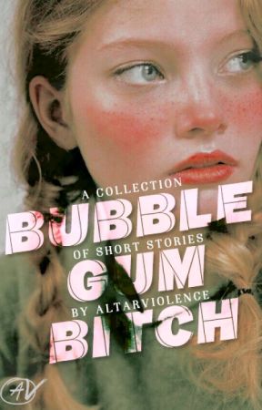 Bubble Gum Bitch by altarviolence