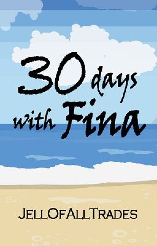 30 Days with Fina by JellOfAllTrades