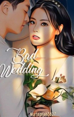 Bad Wedding [Complete ✓] Tahap Revisi cover