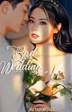 Bad Wedding [Complete ✓] Tahap Revisi by Nurfadillah3627