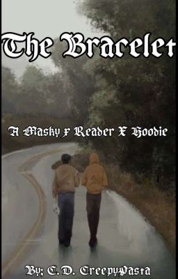 The bracelet (A Masky x reader x Hoodie fanfiction) cover