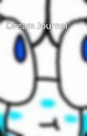 Dream Journal by Yachett