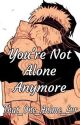 [Book 2] You're Not Alone Anymore (A Naruto Fanfiction) by That_One_Anime_Lvr