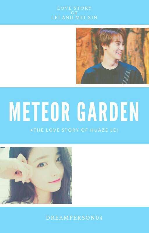 Meteor Garden // Huaze Lei [ REWRITING ] by DreamPerson04