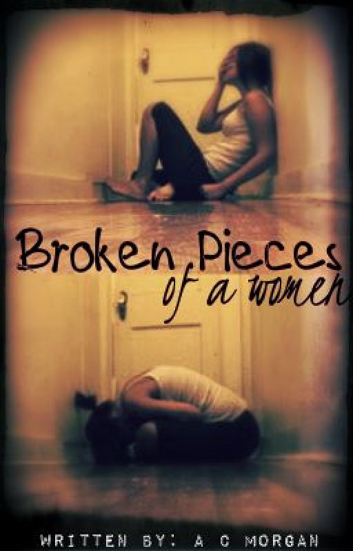 Broken Pieces of a Women by _PumpkinPrincess_