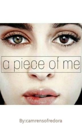 A PIECE OF ME (CAMREN) by camrensofredora