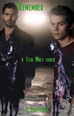 Remember :.a Teen Wolf fanfic.: by theredheadedscorpio