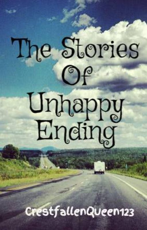 The Stories Of Unhappy Ending by MADMARCELINEQUEEN