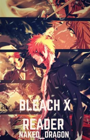 Bleach x Reader Oneshots by naked_dragon