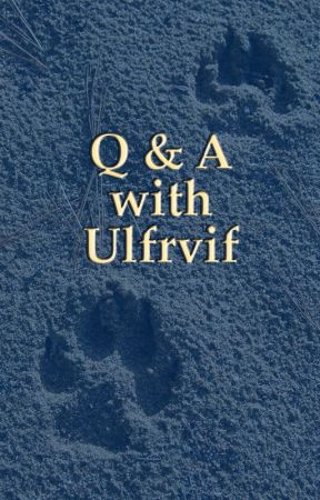 Question and Answer with Ulfrvif by Ulfrvif