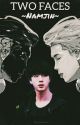 Two Faces (Psiquiátrico Namjin)🌹 by G-dreams