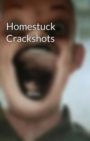 Homestuck Crackshots by illiteratejerkwad