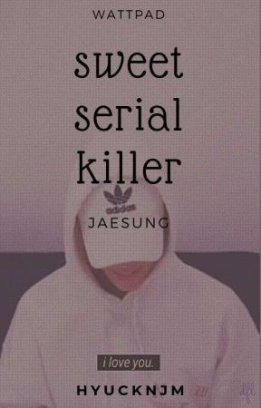 Sweet Serial Killer ; jaesung by hyucknjm