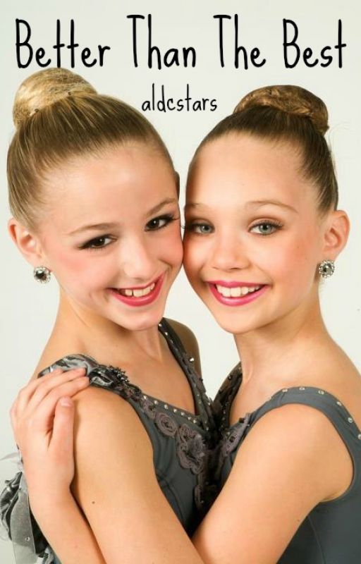 Better Than the Best (A Dance Moms Fanfic) by ayariley