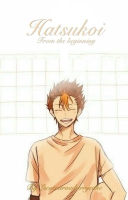 Hatsukoi From the Beginning (Nishinoya Yuu x OC) Haikyuu Fanfic cover