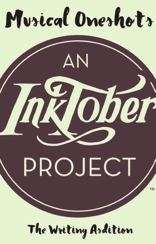 Inktober ( Musical Fanfiction Collection ) by TheBroadwayJay