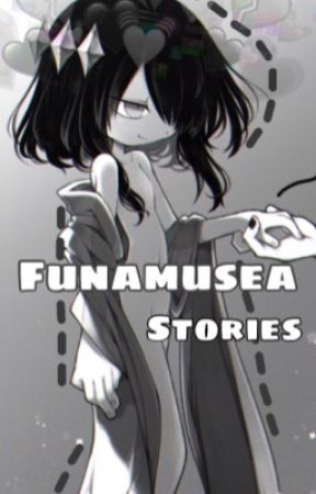 🍊🍋  Funamusea Stories 🍈🥝 by captainnash