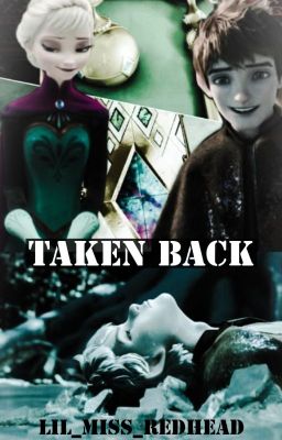 Taken Back 》A Jelsa Fanfiction cover