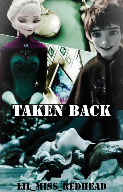 Taken Back 》A Jelsa Fanfiction by Lil_miss_redhead