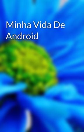 Minha Vida De Android by user50841355