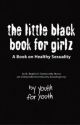 The Little Black Book for Girlz: A Book on Healthy Sexuality by StStephensCH