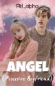 ANGEL (Posessive Boyfriend) - END  by Fitri_alpha