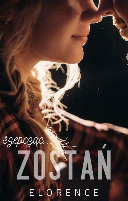 Szepcząc... zostań [ZAKOŃCZONE] cover