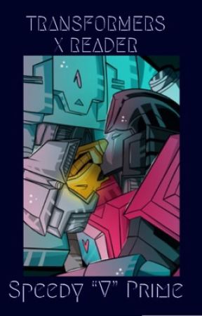 Transformers x Reader Imagines 2 {REQUESTS CLOSED} •VERY SLOW UPDATES• by Speedy__Prime_