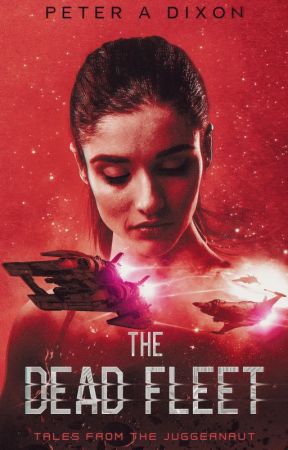 The Dead Fleet (Juggernaut #3) by PeterADixon