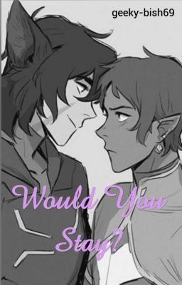 Would You Stay- Klance Rewrite cover