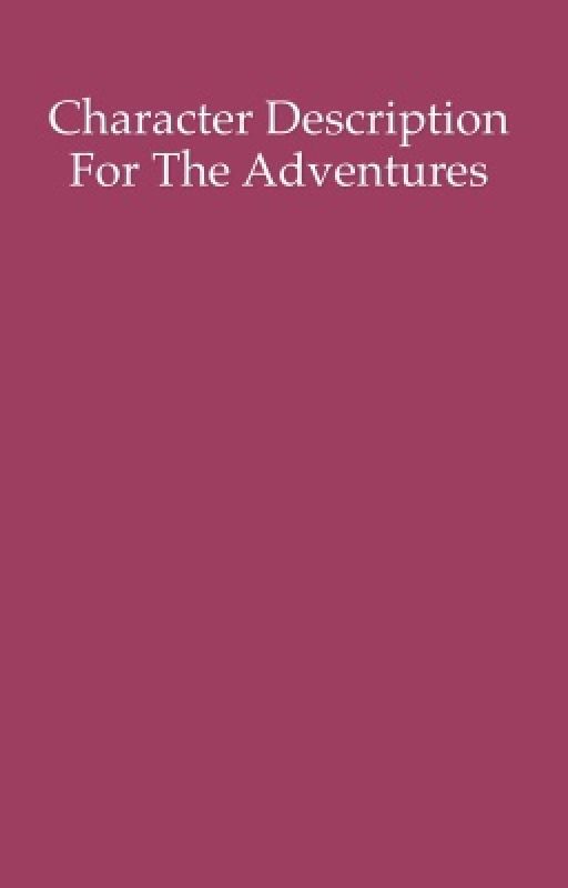 Character descriptions for the great adventures by madymellark