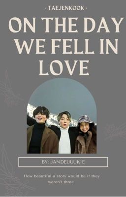 ON THE DAY WE FELL IN LOVE [TAEJENKOOK] •COMPLETE• cover