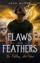 Flaws And Feathers [PUBLISHED] by Jojo_B