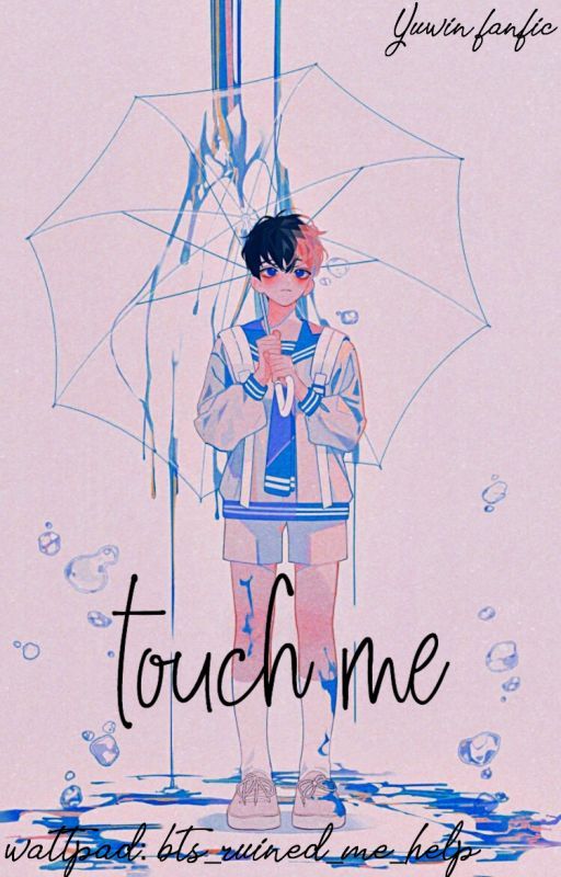 Touch Me || Yuwin by Bts_ruined_me_help