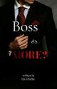 Boss or more? by elaerudite