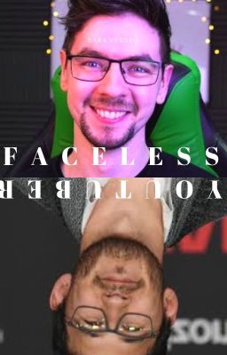 Faceless Youtuber  (MarkiplierxReaderxJackepticeye) * Discontinued* cover