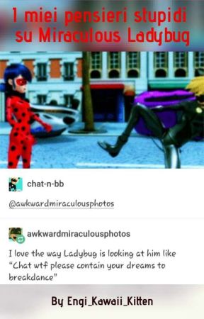 I miei pensieri stupidi su Miraculous Ladybug by Engi_Kawaii_Kitten