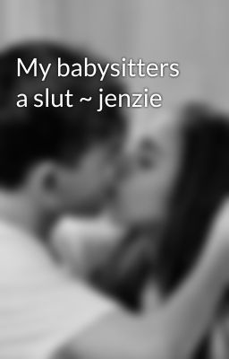 My babysitters a slut ~ jenzie cover