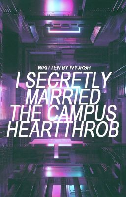 I Secretly Married The Campus Heartthrob [EDITING] cover