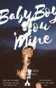 Baby boy you mine ~ slumptacion  by nahmirxtayk