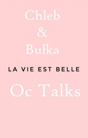 Chleb&Bułka - Oc Talks by Le_Baggiette