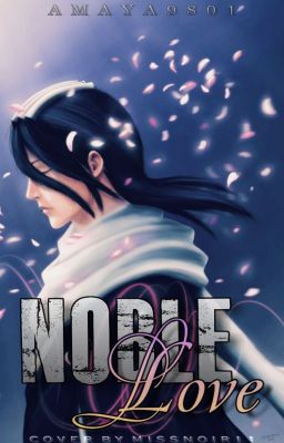 Noble Love - Bleach (Kuchiki Byakuya x Oc x A bit of Various) cover