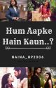 Hum Aapke Hain Kaun..? - A RiKara Story(Completed)  by naina_hp2006