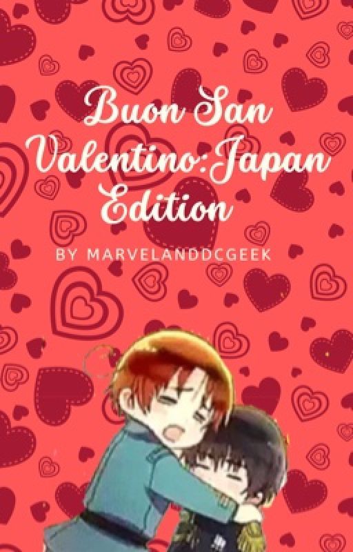 Buon San Valentino:Japan Edition  by marvelanddcgeek