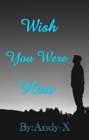 Wish You Were Here  by Andy-X