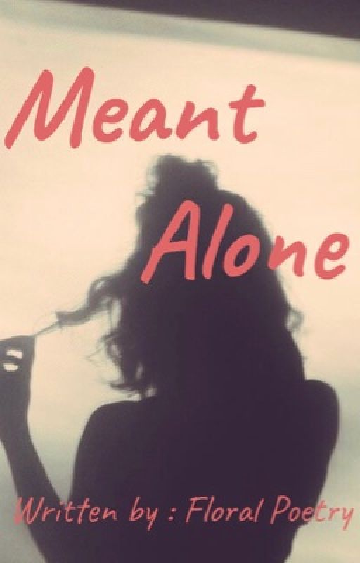 Meant Alone  by floralpoetry