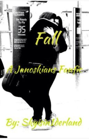 Fall: A Janoskians Fanfic by skyisin1derland